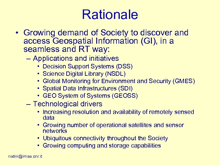 Rationale • Growing demand of Society to discover and access Geospatial Information (GI), in