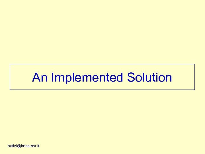 An Implemented Solution nativi@imaa. cnr. it 