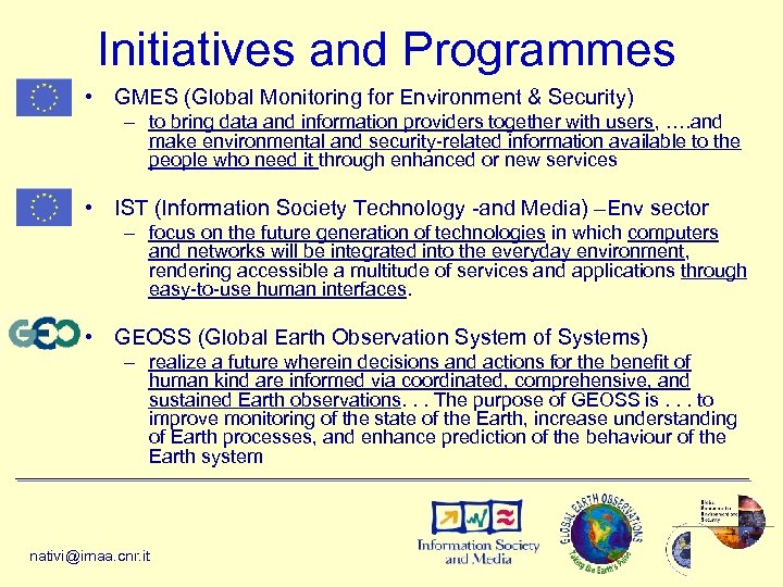 Initiatives and Programmes • GMES (Global Monitoring for Environment & Security) – to bring