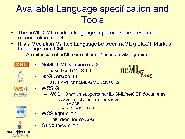 Available Language specification and Tools • The nc. ML-GML markup language implements the presented
