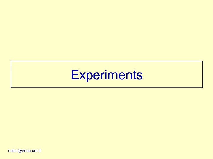 Experiments nativi@imaa. cnr. it 