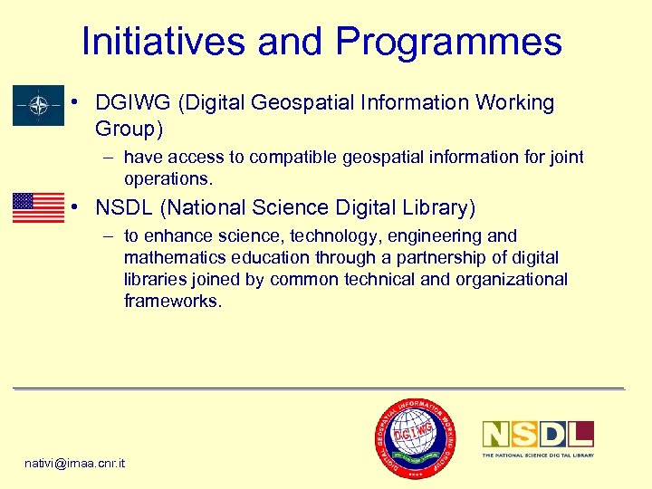 Initiatives and Programmes • DGIWG (Digital Geospatial Information Working Group) – have access to