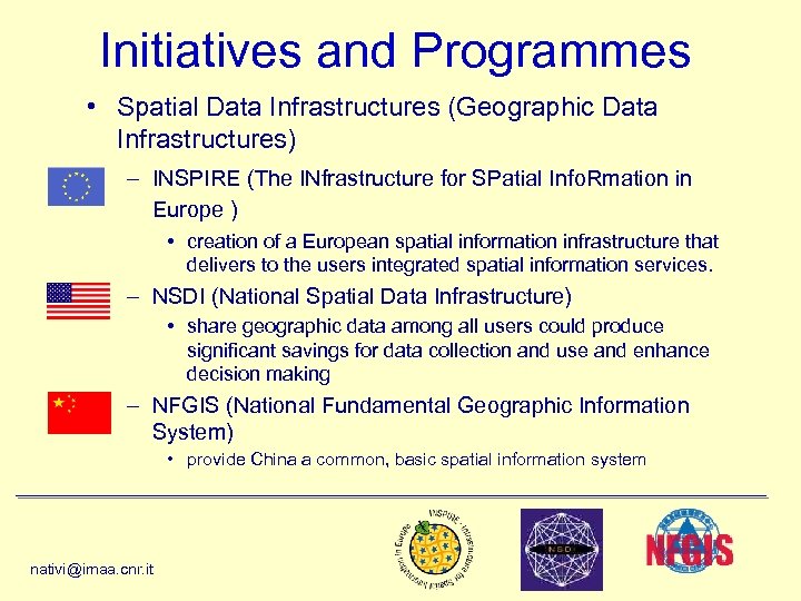 Initiatives and Programmes • Spatial Data Infrastructures (Geographic Data Infrastructures) – INSPIRE (The INfrastructure