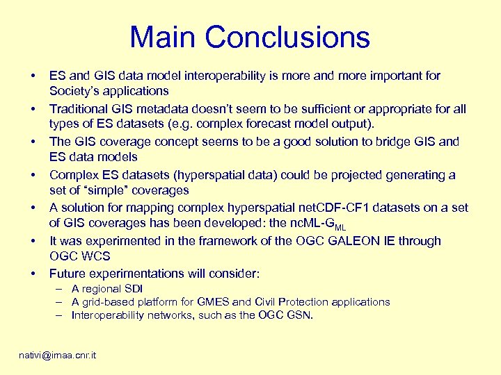 Main Conclusions • • ES and GIS data model interoperability is more and more