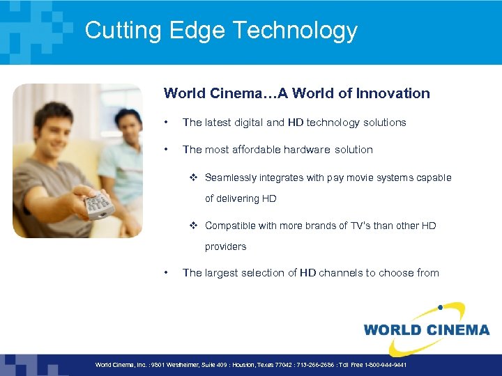 Cutting Edge Technology World Cinema…A World of Innovation • The latest digital and HD