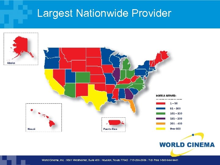Largest Nationwide Provider World Cinema, Inc. : 9801 Westheimer, Suite 409 : Houston, Texas