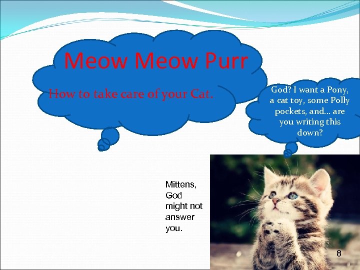Meow Purr How to take care of your Cat. God? I want a Pony,