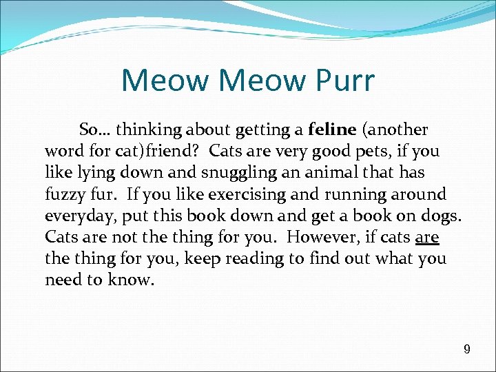 Meow Purr So… thinking about getting a feline (another word for cat)friend? Cats are