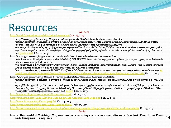 Resources Websites: http: //worldbookonline. com/kids/print? id=ar 830518 Jan. 15, 2013 http: //www. google. com/imgres?