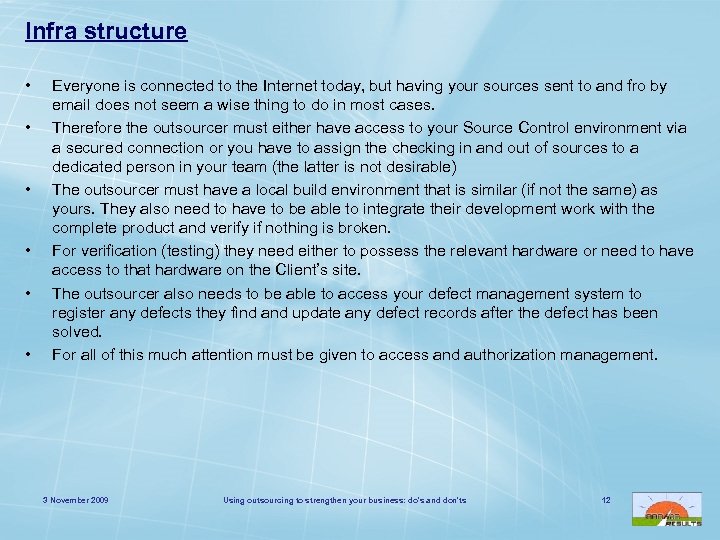 Infra structure • • • Everyone is connected to the Internet today, but having