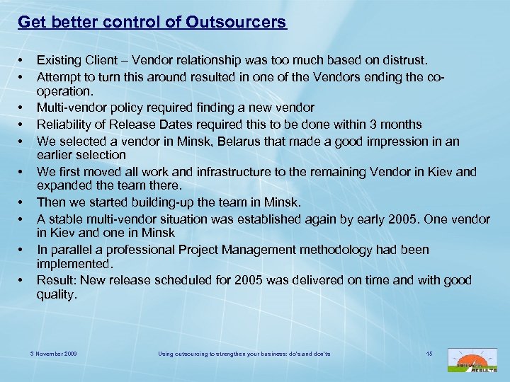 Get better control of Outsourcers • • • Existing Client – Vendor relationship was