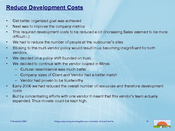 Reduce Development Costs • • • Get better organized goal was achieved Next was