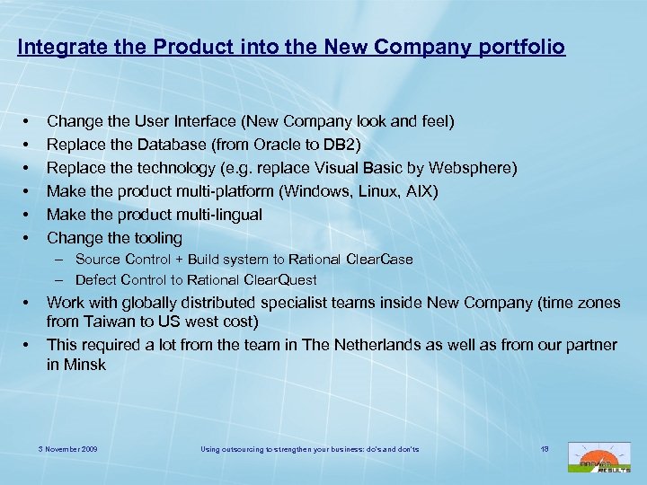 Integrate the Product into the New Company portfolio • • • Change the User