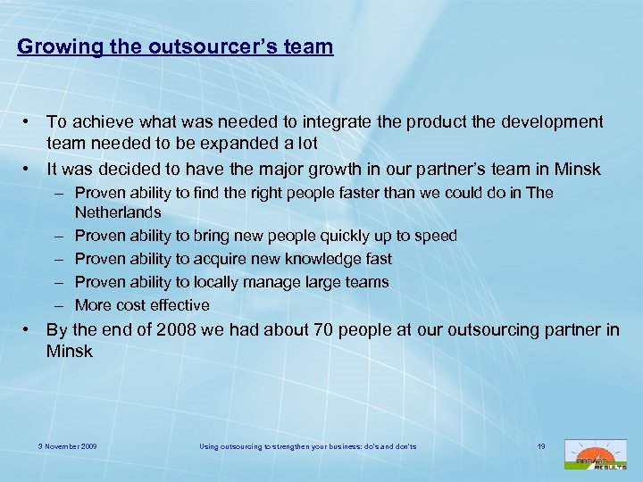 Growing the outsourcer’s team • To achieve what was needed to integrate the product