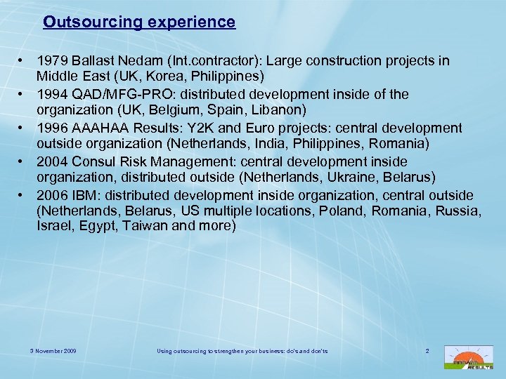 Outsourcing experience • 1979 Ballast Nedam (Int. contractor): Large construction projects in Middle East