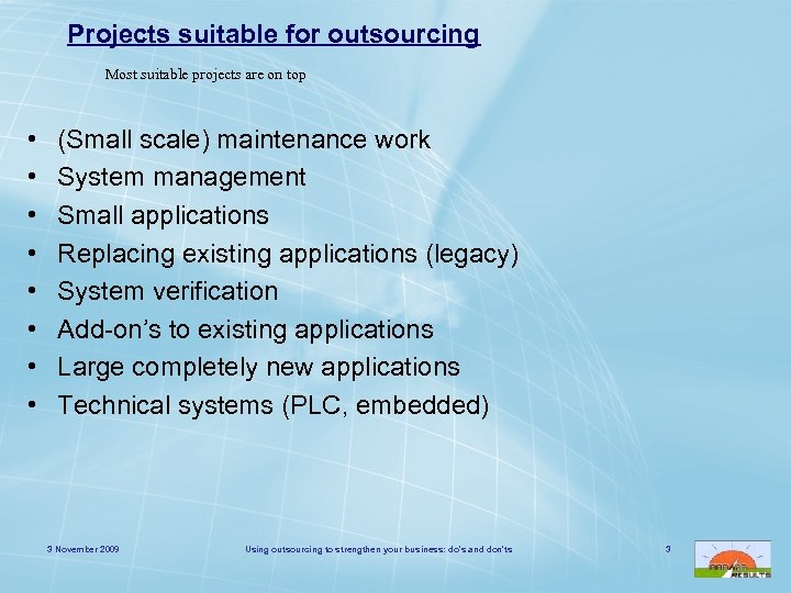 Projects suitable for outsourcing Most suitable projects are on top • • (Small scale)