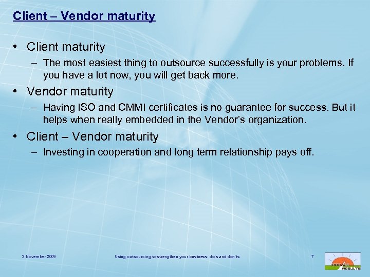 Client – Vendor maturity • Client maturity – The most easiest thing to outsource