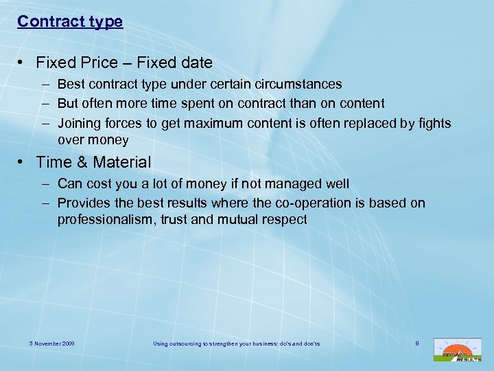 Contract type • Fixed Price – Fixed date – Best contract type under certain