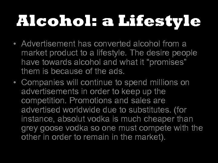 Alcohol: a Lifestyle • Advertisement has converted alcohol from a market product to a