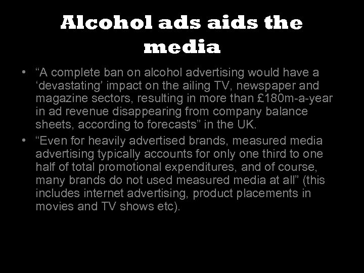 Alcohol ads aids the media • “A complete ban on alcohol advertising would have