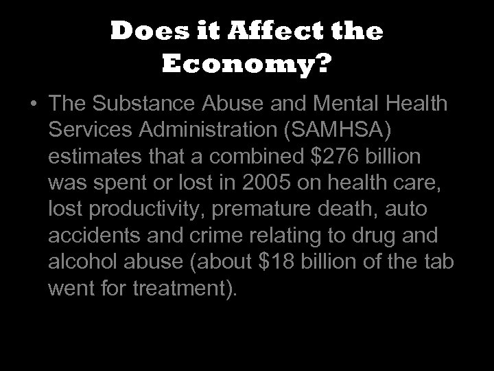 Does it Affect the Economy? • The Substance Abuse and Mental Health Services Administration