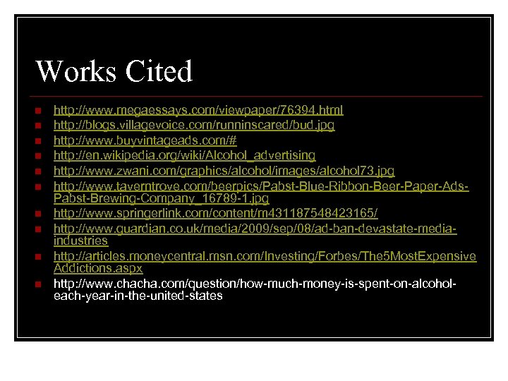 Works Cited n n n n n http: //www. megaessays. com/viewpaper/76394. html http: //blogs.