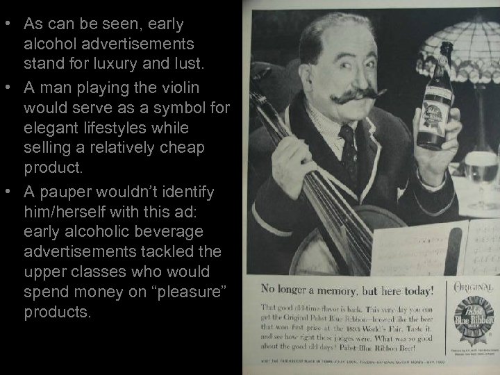  • As can be seen, early alcohol advertisements stand for luxury and lust.