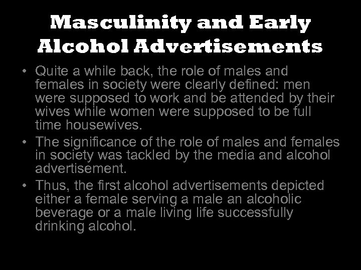 Masculinity and Early Alcohol Advertisements • Quite a while back, the role of males