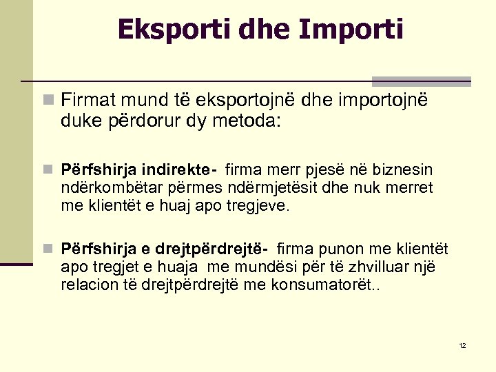 Eksporti dhe Importi n Firmat mund të eksportojnë dhe importojnë duke përdorur dy metoda: