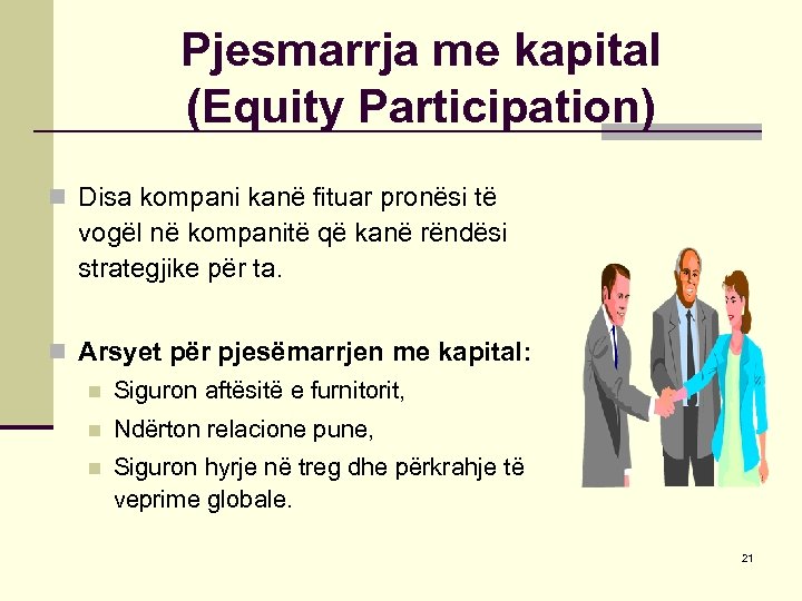 Pjesmarrja me kapital (Equity Participation) n Disa kompani kanë fituar pronësi të vogël në