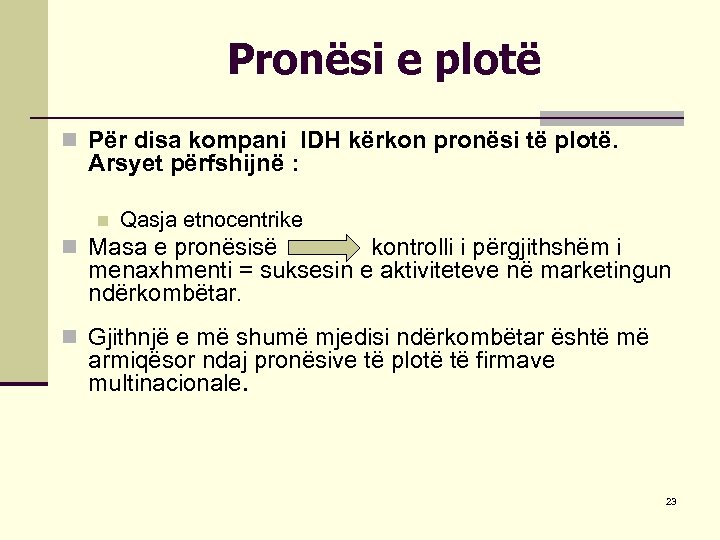 Pronësi e plotë n Për disa kompani IDH kërkon pronësi të plotë. Arsyet përfshijnë