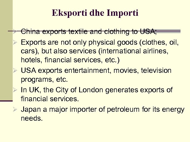 Eksporti dhe Importi Ø China exports textile and clothing to USA; Ø Exports are