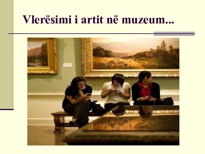 Vlerësimi i artit në muzeum. . . 