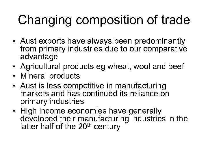 Changing composition of trade • Aust exports have always been predominantly from primary industries