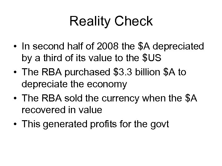 Reality Check • In second half of 2008 the $A depreciated by a third