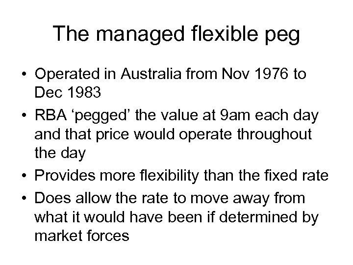 The managed flexible peg • Operated in Australia from Nov 1976 to Dec 1983