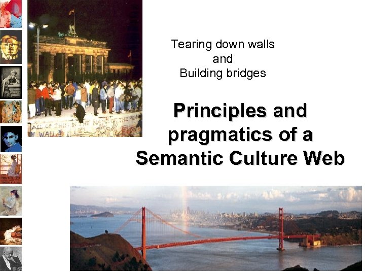 Tearing down walls and Building bridges Principles and pragmatics of a Semantic Culture Web