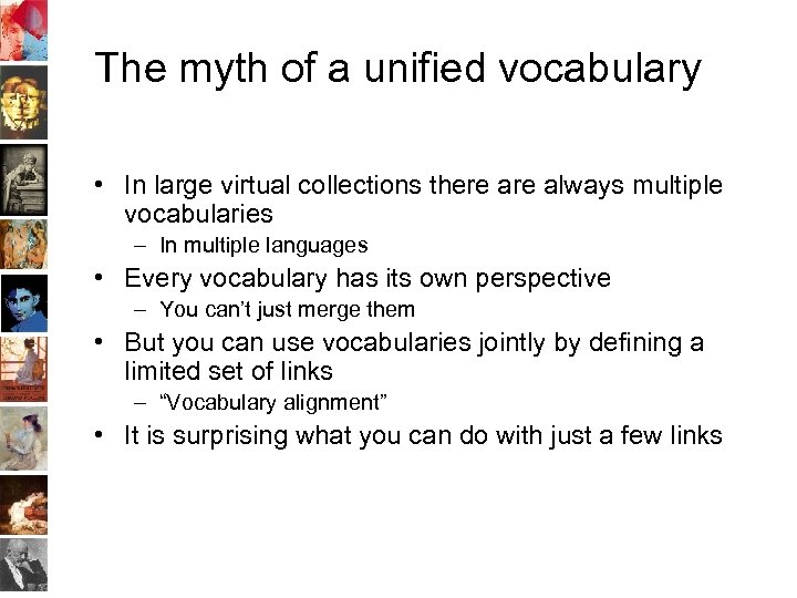 The myth of a unified vocabulary • In large virtual collections there always multiple