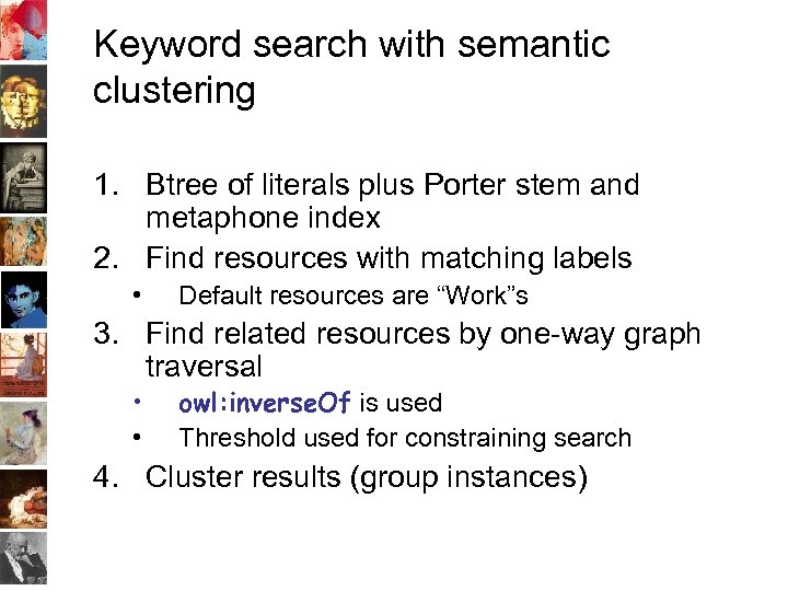 Keyword search with semantic clustering 1. Btree of literals plus Porter stem and metaphone