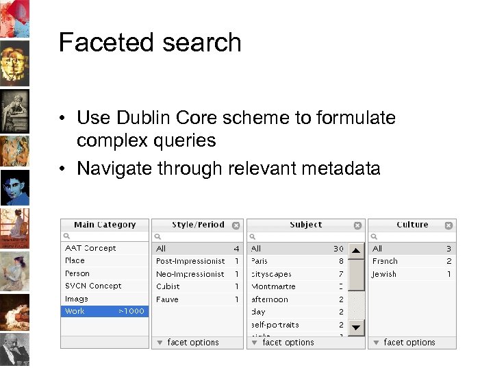 Faceted search • Use Dublin Core scheme to formulate complex queries • Navigate through