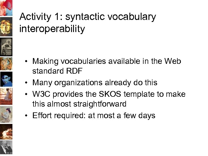 Activity 1: syntactic vocabulary interoperability • Making vocabularies available in the Web standard RDF