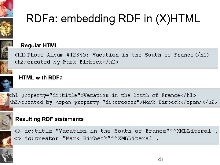 RDFa: embedding RDF in (X)HTML Regular HTML with RDFa Resulting RDF statements 41 