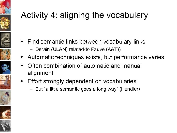 Activity 4: aligning the vocabulary • Find semantic links between vocabulary links – Derain