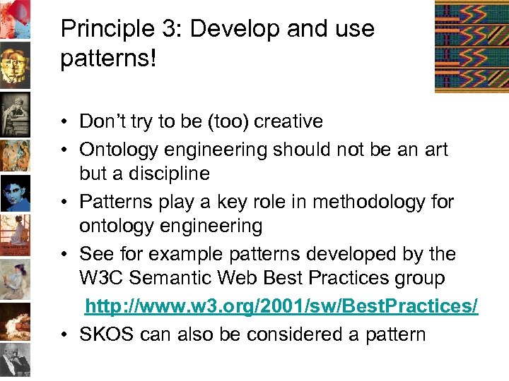 Principle 3: Develop and use patterns! • Don’t try to be (too) creative •