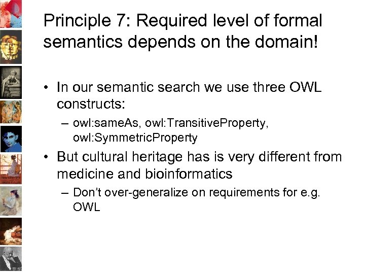 Principle 7: Required level of formal semantics depends on the domain! • In our