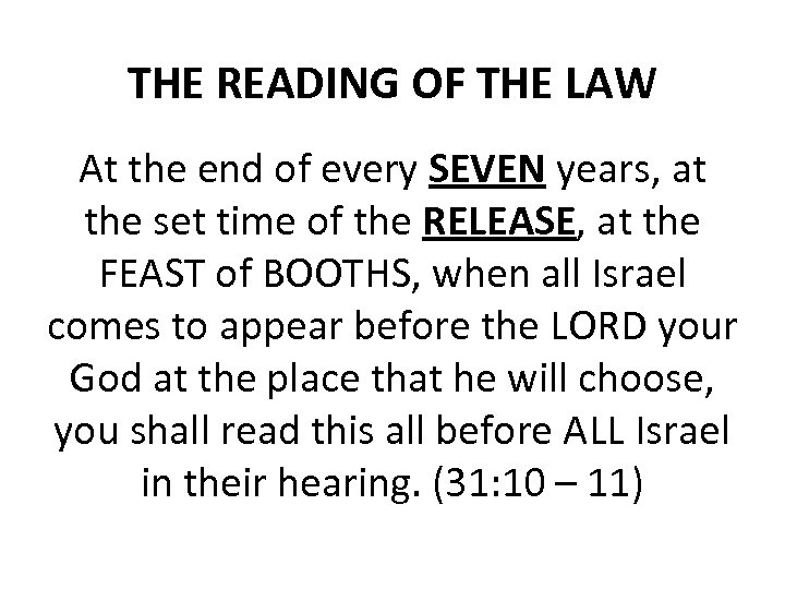 THE READING OF THE LAW At the end of every SEVEN years, at the