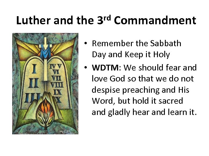 Luther and the 3 rd Commandment • Remember the Sabbath Day and Keep it