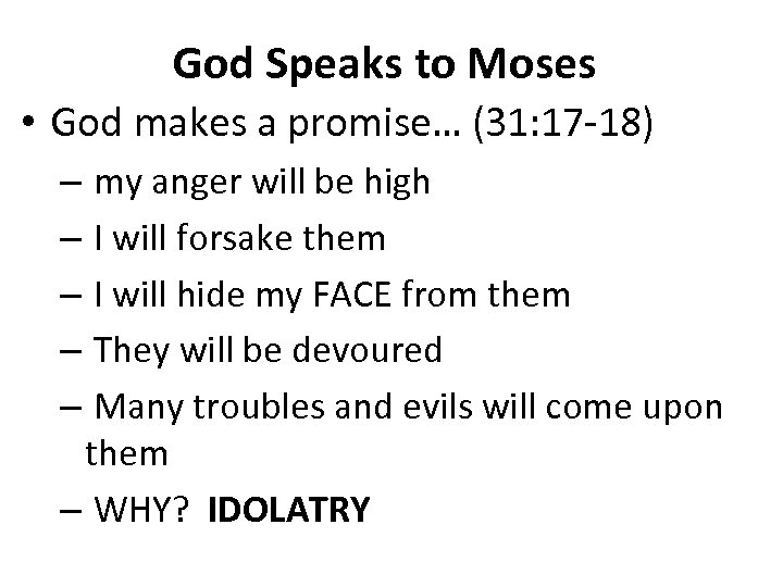God Speaks to Moses • God makes a promise… (31: 17 -18) – my