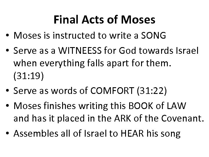 Final Acts of Moses • Moses is instructed to write a SONG • Serve