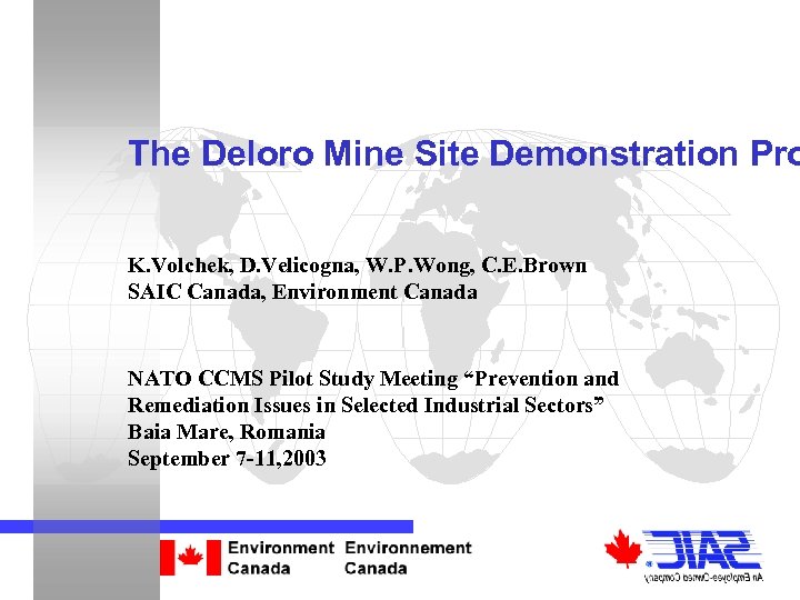 The Deloro Mine Site Demonstration Pro K. Volchek, D. Velicogna, W. P. Wong, C.